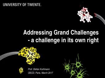 Addressing Grand Challenges  - a challenge in its own right  Prof. Stefan Kuhlmann  OECD, Paris,