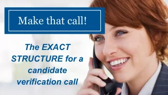 Make that call!  The EXACT  STRUCTURE for a  candidate  verification call  The Candidate