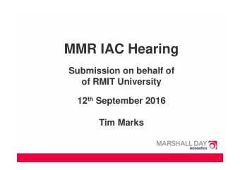 MMR IAC Hearing  Submission on behalf of  of RMIT University 12 th September 2016  Tim Marks  1