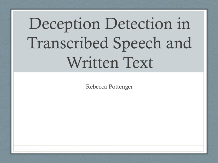 deception detection in transcribed speech and written text