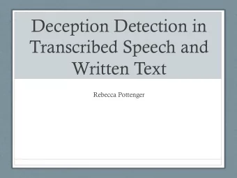 Deception Detection in  Transcribed Speech and  Written Text  Rebecca Pottenger  Background