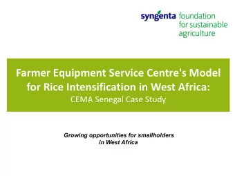 for Rice Intensification in West Africa: CEMA Senegal Case Study  Growing opportunities for