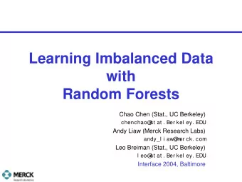 Learning Imbalanced Data  with  Random Forests  Chao Chen (Stat., UC Berkeley)  chenchao@  st at .