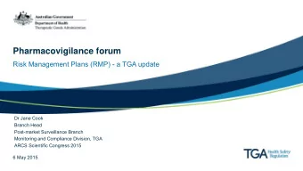 Pharmacovigilance forum  Risk Management Plans (RMP) - a TGA update  Dr Jane Cook  Branch Head