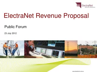 ElectraNet Revenue Proposal  Public Forum  23 July 2012  www.electranet.com.au  Overview