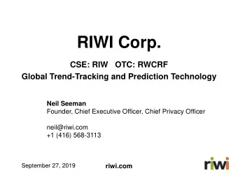 RIWI Corp.  CSE: RIW   OTC: RWCRF  Global Trend-Tracking and Prediction Technology  Neil Seeman