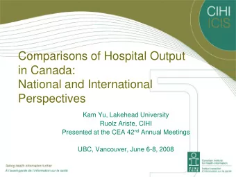 National and International  Perspectives  Kam Yu, Lakehead University  Ruolz Ariste, CIHI Presented
