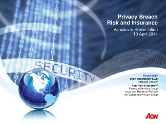Privacy Breach  Risk and Insurance  Vancouver Presentation  10 April 2014  Presented by  Brian