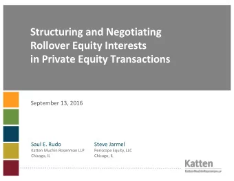Structuring  and  Negotiating    Rollover  Equity  Interests  in  Private