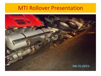MTI Rollover Presentation  What Happened?  Driver was loaded and inbound to Frac  Driver went