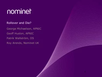 Rollover and Die?  George Michaelson, APNIC  Geoff Huston, APNIC  Patrik Wallstrm, IIS  Roy