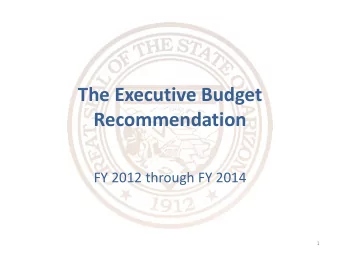 Recommendation  FY 2012 through FY 2014  1  FY 2013 Executive Recommendation  Economy/Revenues
