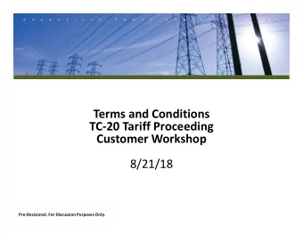 Terms and Conditions  TC-20 Tariff Proceeding  Customer Workshop  8/21/18  Pre-Decisional. For