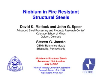 Niobium in Fire Resistant  Structural Steels  David K. Matlock and John G. Speer  Advanced Steel