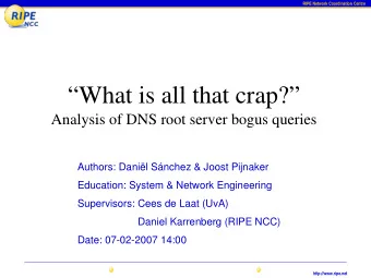 What is all that crap?  Analysis of DNS root server bogus queries  Authors: Danil Snchez