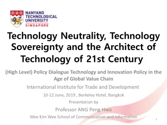 Technology Neutrality, Technology  Sovereignty and the Architect of  Technology of 21st Century