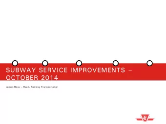 OCTOBER 2014 James Ross  Head, Subway Transportation  OBJECTIVES  We will improve the way we