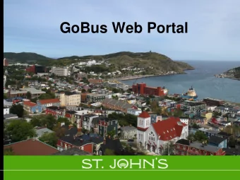 GoBus Web Portal  What is the Web Portal?   An online tool for managing your GoBus rides
