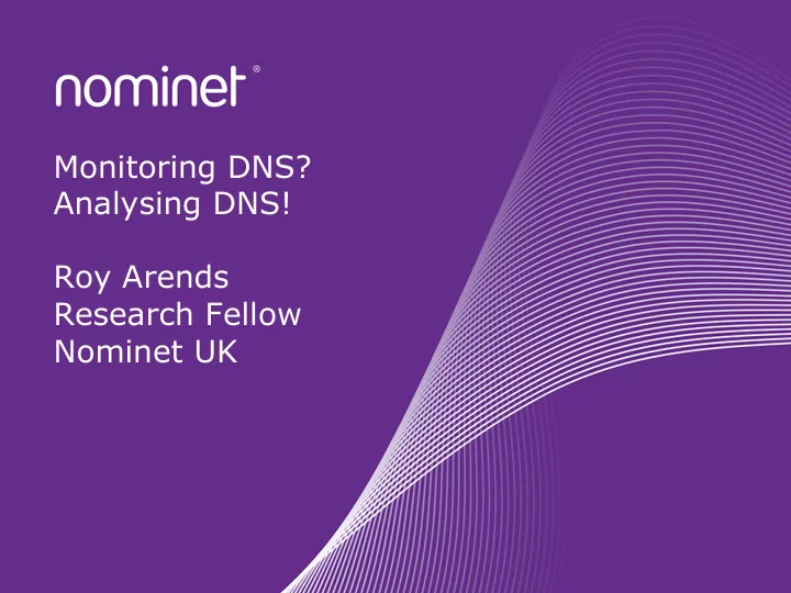 monitoring dns analysing dns roy arends research fellow