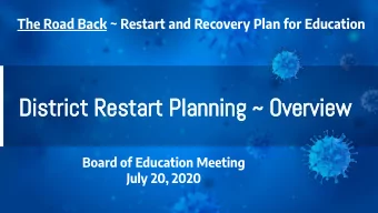 District Restart Planning ~ Overview  Board of Education Meeting  July 20, 2020  Who Makes Up the