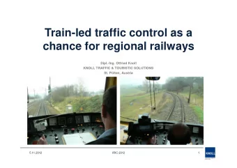 Train-led traffic control as a  chance for regional railways  Dipl.-Ing. Otfried Knoll  KNOLL