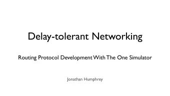 Delay-tolerant Networking  Routing Protocol Development With The One Simulator  Jonathan Humphrey