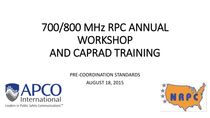 700 800 mhz hz rpc rpc an annual l work orkshop and capra