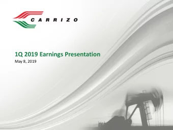 1Q 2019 Earnings Presentation  May 8, 2019  CRZO  Forward Looking Statements / Note Regarding