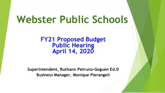 Webster Public Schools  FY21 Proposed Budget  Public Hearing  April 14, 2020  Superintendent,