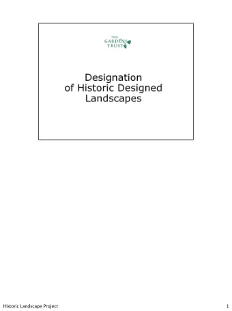 Historic Landscape Project  1  Before we start, be aware that Designation is a messy business. Many