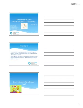 Stroke Rehabilitation Intensity  October 20, 2014 Beth Linkewich Regional Director, NEGTA