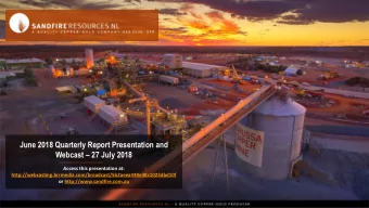 June 2018 Quarterly Report Presentation and Webcast  27 July 2018  Access this presentation at: