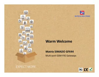 Warm Welcome  Matrix SIMADO GFX44  Multi-port GSM-FXS Gateways  Per-eminent Features