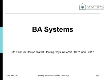 BA Systems  6th biannual Danish District Heating Days in Serbia, 19-21 April, 2017  April 20th 2017