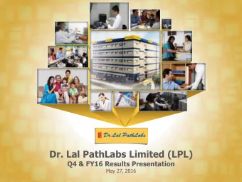 Dr. Lal PathLabs Limited (LPL)  Q4 &amp; FY16 Results Presentation  May 27, 2016  Table of Contents