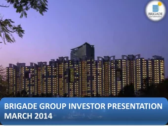 BRIGADE GROUP INVESTOR PRESENTATION MARCH 2014  Turnover  EBITDA  9,158  2,694  7,881  2,151