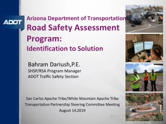 Road Safety Assessment  Program: Identification to Solution  Bahram Dariush,P.E.  SHSP/RSA Program