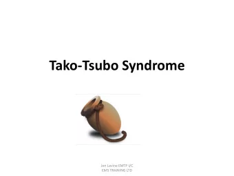 Tako-Tsubo Syndrome  Jon Levine EMTP I/C  EMS TRAINING LTD  Jon Levine EMTP I/C  EMS TRAINING LTD
