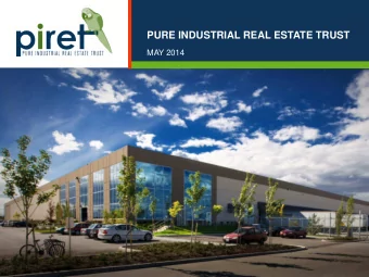 PURE INDUSTRIAL REAL ESTATE TRUST  MAY 2014 NOTICE TO THE READER  THIS PRESENTATION AND ITS