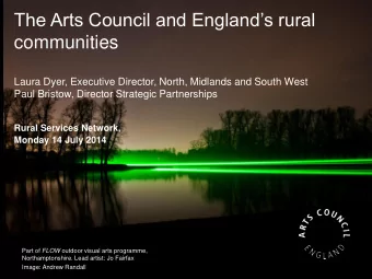 The Arts Council and Englands rural  communities  Laura Dyer, Executive Director, North,