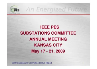 IEEE PES  SUBSTATIONS COMMITTEE  ANNUAL MEETING  KANSAS CITY  May 17 - 21, 2009  2009 Substations