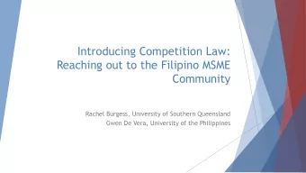 Introducing Competition Law:  Reaching out to the Filipino MSME  Community  Rachel Burgess,