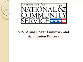 VISTA and RSVP: Summary and  Application Process  Coming attractions of information  CNCS and