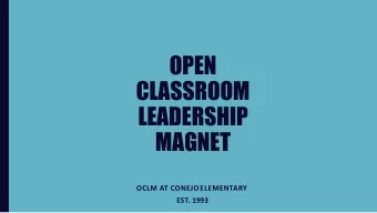 OPEN  CLASSROOM  LEADERSHIP  MAGNET  OCLM AT CONEJO ELEMENTARY  EST. 1993  OUR SCHOOL  OCLM Family