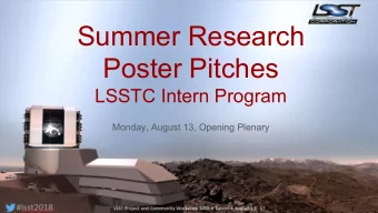 Summer Research  Poster Pitches  LSSTC Intern Program  Monday, August 13, Opening Plenary  Nicole