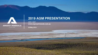 2019 AGM PRESENTATION  ASX: AGY www.argosyminerals.com.au  29 May 2019  1  DISCLAIMER  This