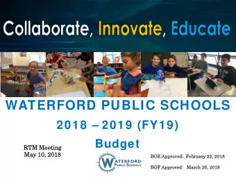 WATERFORD PUBLIC SCHOOLS 2018  2019 (FY19) Budget  RT  RTM Meeting  ng  May  ay 10,  10, 2018