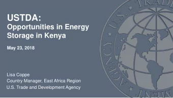 USTDA:  Opportunities in Energy  Storage in Kenya  May 23, 2018  Lisa Coppe  Country Manager, East