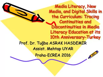 Media, and Digital Skills in  the Curriculum: Tracing  Continuities and  Discontinuities in Media