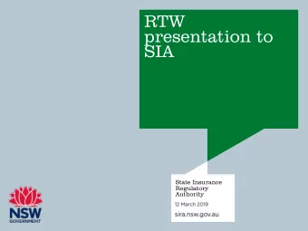 RTW  presentation to  SIA  State Insurance  Regulatory  Authority  Presenters  RTW presentation to